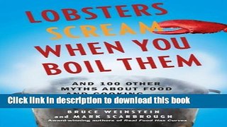 [Read PDF] Lobsters Scream When You Boil Them: And 100 Other Myths About Food and Cooking . . .