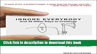 [Popular] Ignore Everybody: And 39 Other Keys to Creativity Hardcover Free
