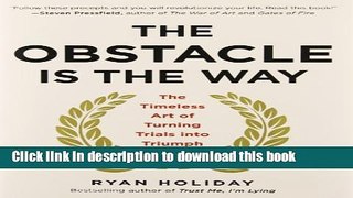 [Popular] The Obstacle Is the Way: The Timeless Art of Turning Trials into Triumph Paperback Free