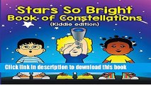 [Read PDF] Stars So Bright: Book of Constellations (Kiddie Edition): Planets and Solar System for