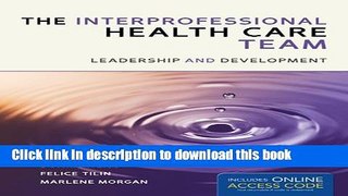 [Popular] The Interprofessional Health Care Team: Leadership and Development Hardcover Free