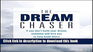 [Popular] The Dream Chaser: If You Don t Build Your Dream, Someone Else Will Hire You to Help