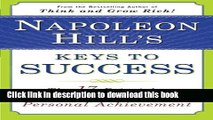 [Popular] Napoleon Hill s Keys to Success: The 17 Principles of Personal Achievement Paperback