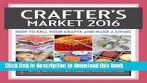 [Popular] Crafter s Market 2016: How to Sell Your Crafts and Make a Living Paperback Collection