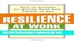 [Popular] Resilience at Work: How to Succeed No Matter What Life Throws at You Hardcover Free