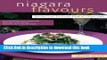 [Download] Niagara Flavours: Recipes from Southwest Ontario s Finest Chefs, Second Edition