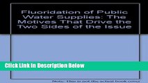 Ebook Fluoridation of public water supplies: The motives that drive the two sides of the issue