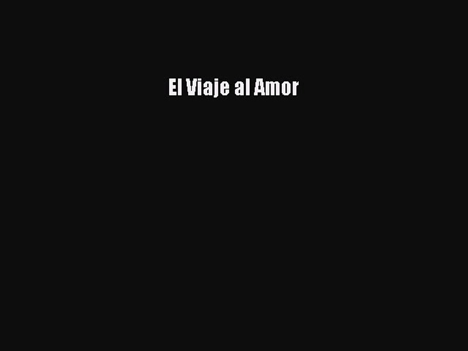 Ebooks El Viaje al Amor# [Free]