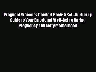 Books Pregnant Woman's Comfort Book: A Self-Nurturing Guide to Your Emotional Well-Being During