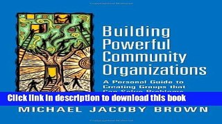[Popular] Building Powerful Community Organizations: A Personal Guide to Creating Groups that Can