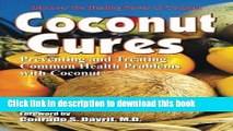 [Download] Coconut Cures: Preventing and Treating Common Health Problems with Coconut Paperback