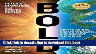 [Popular] Bold: How to Go Big, Create Wealth and Impact the World Paperback Free
