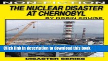 [Read PDF] The Nuclear Disaster at Chernobyl (Disasters Book 5) Ebook Free