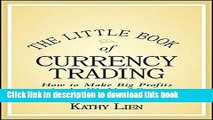 [Popular] The Little Book of Currency Trading: How to Make Big Profits in the World of Forex