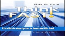 [Popular] Think Fast!: Accurate Decision-Making, Problem-Solving, and Planning in Minutes a Day