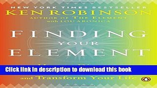 [Popular] Finding Your Element: How to Discover Your Talents and Passions and Transform Your Life