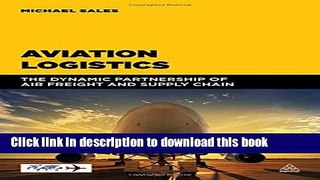[Popular] Aviation Logistics: The Dynamic Partnership of Air Freight and Supply Chain Hardcover