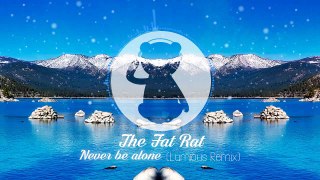 TheFatRat - Never Be Alone (Lumious Remix)