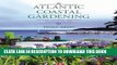 [Download] Atlantic Coastal Gardening: Growing Inspired, Resilient Plants by the Sea Paperback