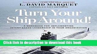 [Popular] Turn Your Ship Around!: A Workbook for Implementing Intent-Based Leadership in Your