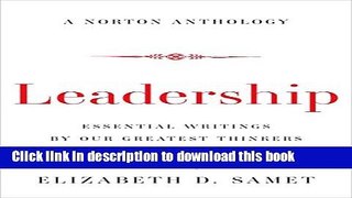 [Popular] Leadership: Essential Writings by Our Greatest Thinkers (Norton Anthology) Paperback
