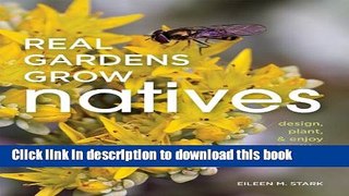 [Download] Real Gardens Grow Natives: Design, Plant,   Enjoy a Healthy Northwest Garden Hardcover