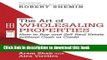 [Popular] The Art Of Wholesaling Properties: How to Buy and Sell Real Estate without Cash or