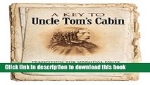 [Download] A Key to Uncle Tom s Cabin: Presenting the Original Facts and Documents Upon Which the