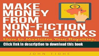 [Popular] Make Money from Non-Fiction Kindle Books: How to Maximize Your Royalties, Get Paid to