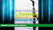 READ THE NEW BOOK How to Escape Lifetime Security and Pursue Your Impossible Dream: A Guide to