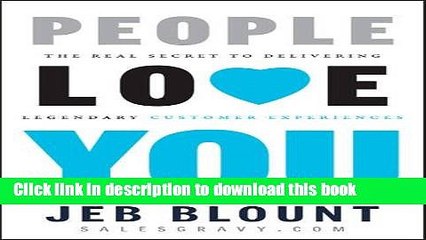 [Popular] People Love You: The Real Secret to Delivering Legendary Customer Experiences Paperback