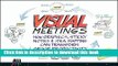 [Popular] Visual Meetings: How Graphics, Sticky Notes and Idea Mapping Can Transform Group