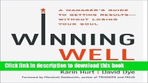 [Popular] Winning Well: A Manager s Guide to Getting Results - Without Losing Your Soul Paperback