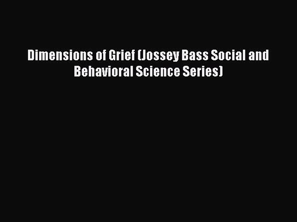 [PDF] Dimensions of Grief (Jossey Bass Social and Behavioral Science Series) Full Online