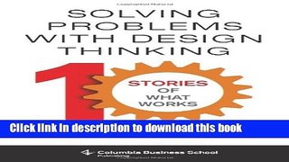 [Popular] Solving Problems with Design Thinking: Ten Stories of What Works (Columbia Business