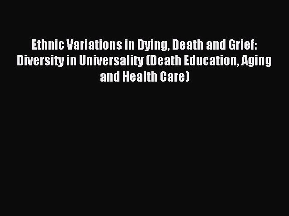 [PDF] Ethnic Variations in Dying Death and Grief: Diversity in Universality (Death Education