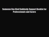 [PDF] Someone Has Died Suddenly: Support Booklet for Professionals and Carers Full Online