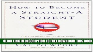 New Book How to Become a Straight-A Student: The Unconventional Strategies Real College Students
