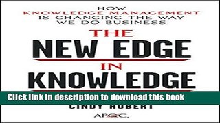 [Popular] The New Edge in Knowledge: How Knowledge Management Is Changing the Way We Do Business