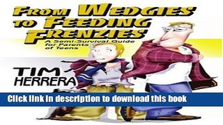 [PDF] From Wedgies to Feeding Frenzies: A Semi-Survival Guide for Parents of Teens Full Colection