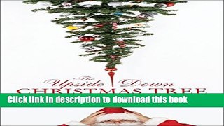 [PDF] The Upside-Down Christmas Tree: And Other Bizarre Yuletide Tales Popular Colection