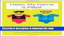 [PDF] Hello, My Name Is Pabst: Baby Names for Nonconformist, Indie, Geeky, DIY, Hipster, and