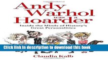 [PDF] Andy Warhol Was a Hoarder: Inside the Minds of History s Great Personalities Full Colection