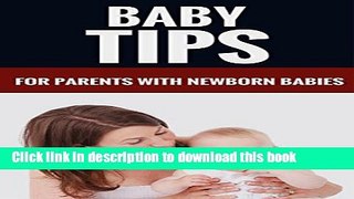 [Popular Books] Baby Tips - For Parents With Newborn Babies Full Online