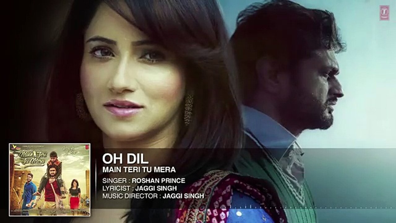 OH DIL  - MAIN TERI TU MERA - LATEST PUNJABI MOVIE 2016-ROSHAN PRINCE-