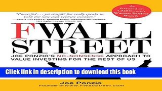 [Download] F Wall Street: Joe Ponzio s No-Nonsense Approach to Value Investing For the Rest of Us