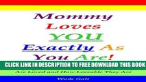 Collection Book Mommy Loves You Exactly As You Are! (Parenting for Love and Self-Esteem)