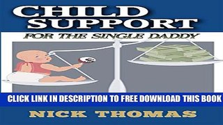 New Book Child Support For The Single Daddy: Understanding Child Support And How To Avoid Paying