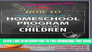 Collection Book Homeschooling: How To Painlessly Start a Homeschool Program for Your Child  - A