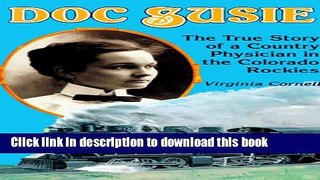 [PDF] Doc Susie: The True Story of a Country Physician in the Colorado Rockies Popular Online